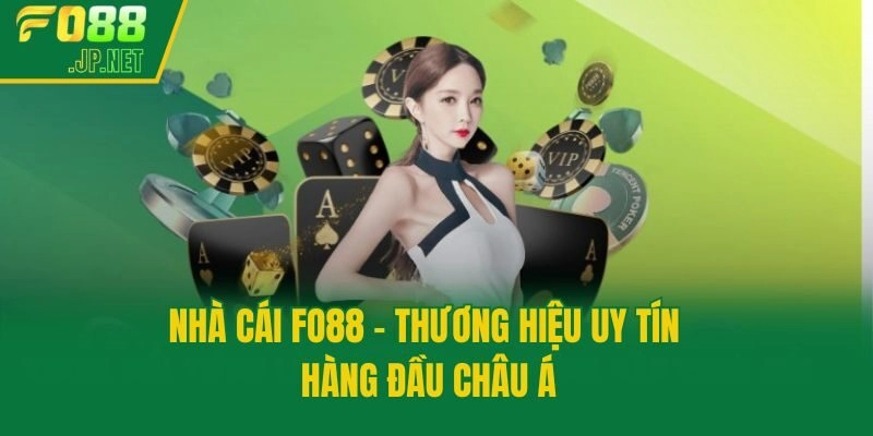 Nhà cái Fo88 - Thương hiệu uy tín hàng đầu Châu Á